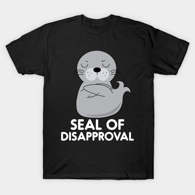 Seal Of Disapproval Funny Sarcastic Pun T-Shirt by BraaiNinja